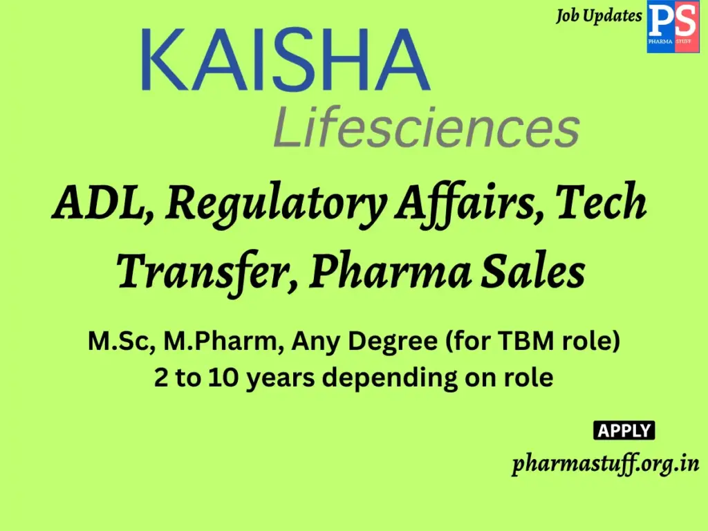 Kaisha Lifesciences Hiring ADL, Regulatory Affairs, Tech Transfer, Pharma Sales