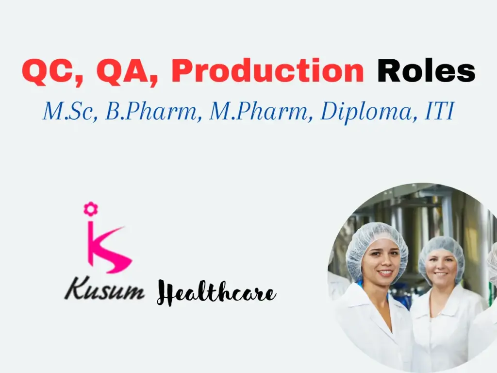 Kusum Healthcare Hiring for Multiple Roles | QC, QA & Production Jobs