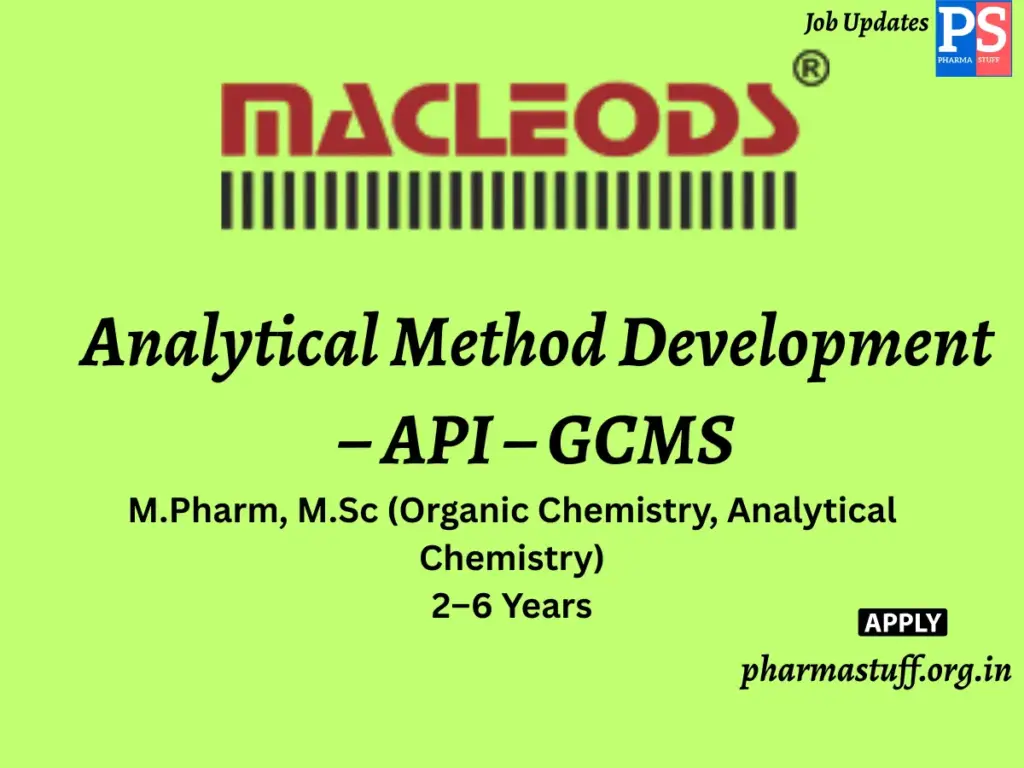 Macleods Pharmaceuticals Hiring Analytical Method Development – API – GCMS