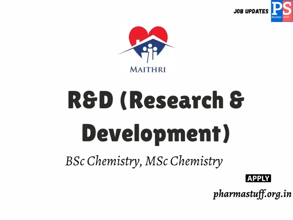 Maithri Drugs Hiring R&D (Research & Development)