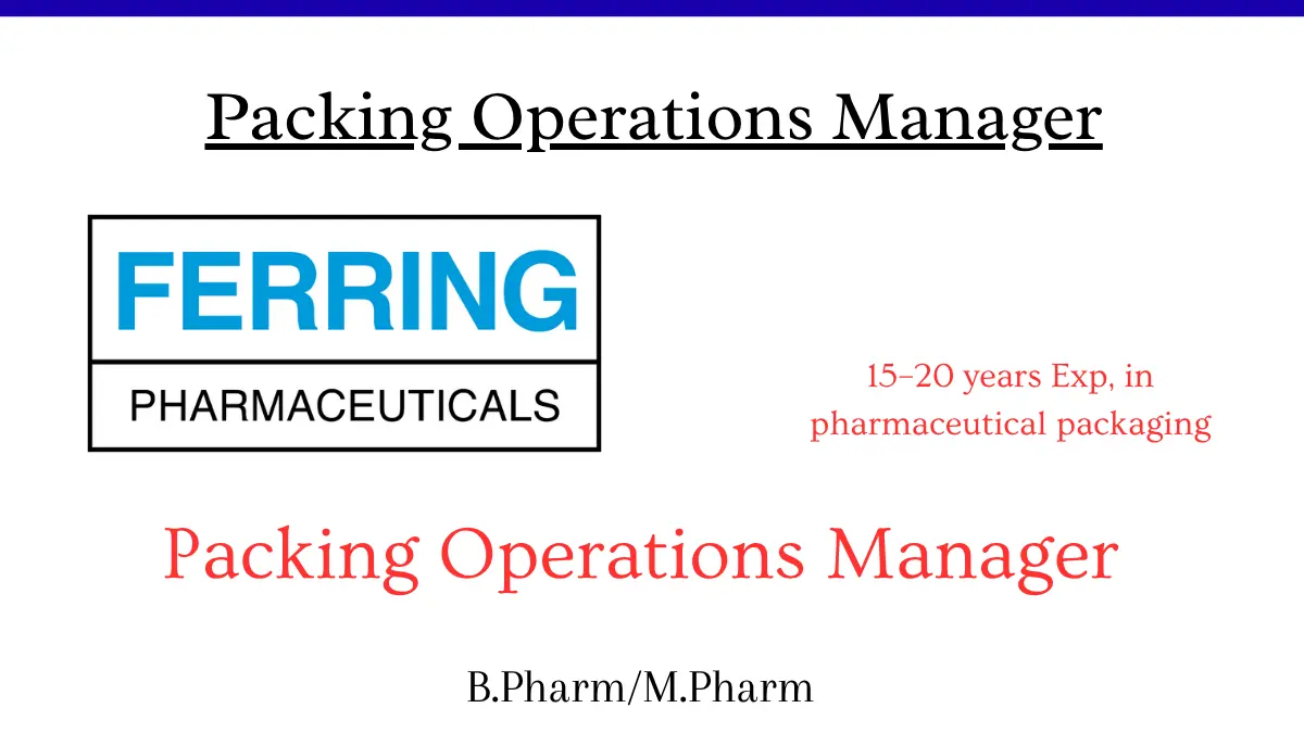 Manager Packing Job at Ferring B Pharm M Pharm 15–20 Yrs Exp 1