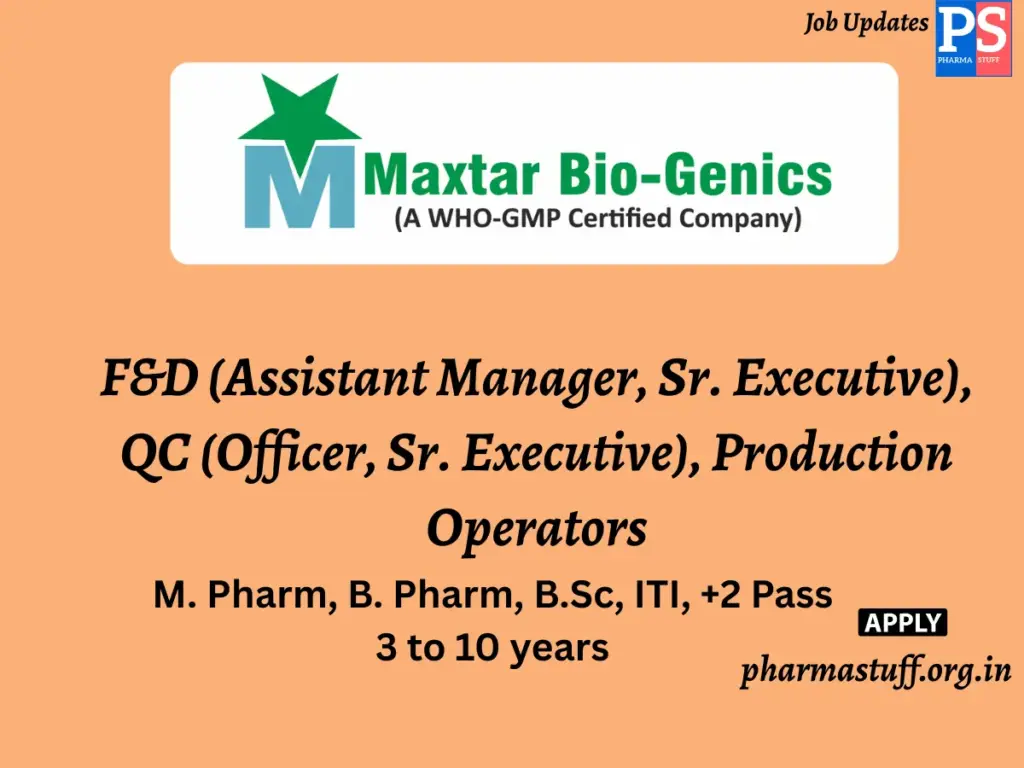 Maxtar Bio-Genics Walk-in F&D (Assistant Manager, Sr. Executive), QC (Officer, Sr. Executive), Production Operators