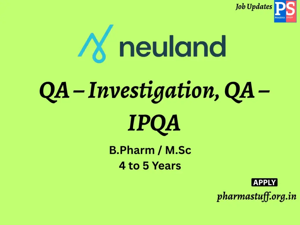 Neuland Laboratories Hiring QA – Investigation, QA – IPQA