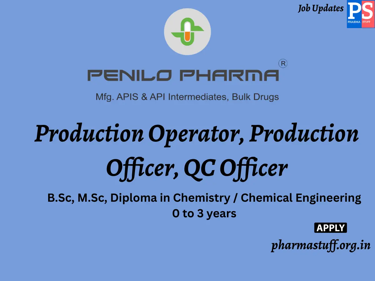 Penilo Pharma Hiring Production Operator Production Officer QC Officer