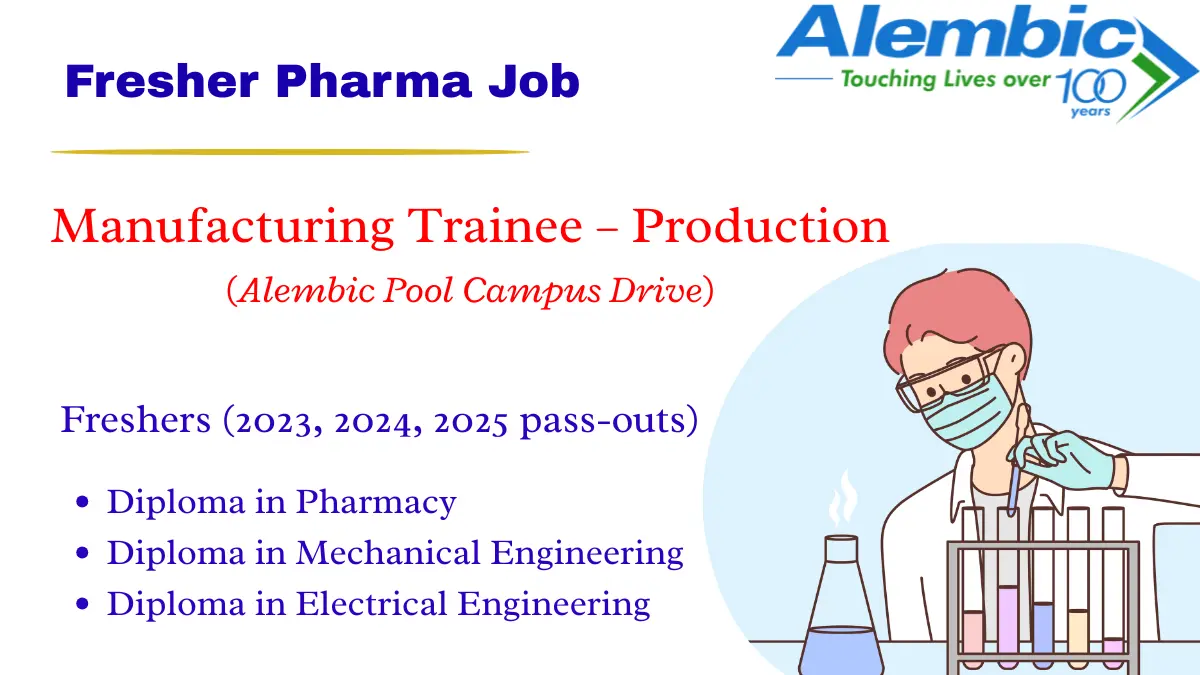 Pharma Production Jobs for Diploma Freshers Alembic Pool Campus Drive 2025 1