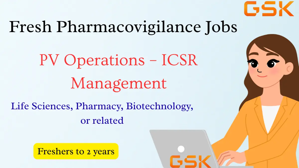 Pharmacovigilance Job Opportunity for Life Science Graduates GSK PV Operations – ICSR Management Bangalore Location
