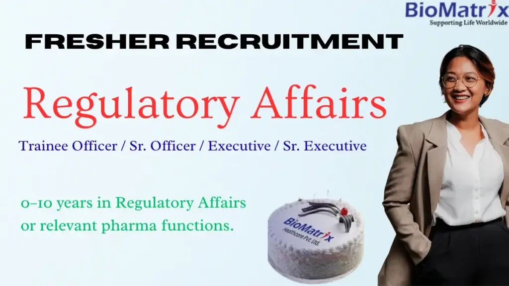 Regulatory Affairs Openings for M.Pharm Graduates | Freshers & Experienced BioMatrix Healthcare