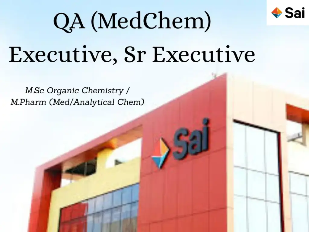 Sai Life Sciences Hiring QA (MedChem) Executive, Sr Executive