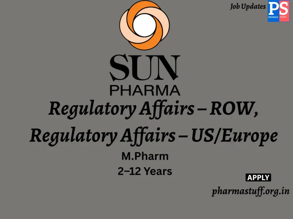 Sun Pharma Hiring Regulatory Affairs – ROW, Regulatory Affairs – US/Europe