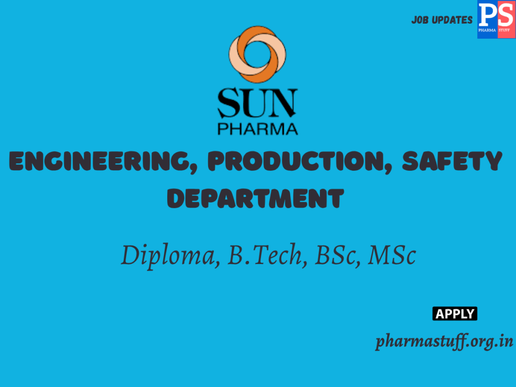 Sun Pharmaceutical Industries Hiring Engineering, Production, Safety Departments