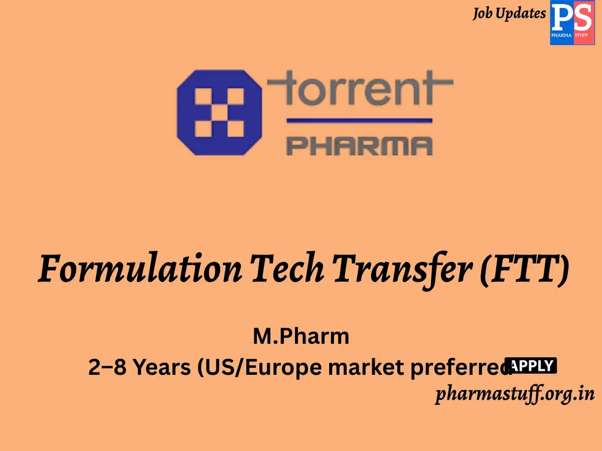Torrent Pharmaceuticals Hiring Formulation Tech Transfer FTT