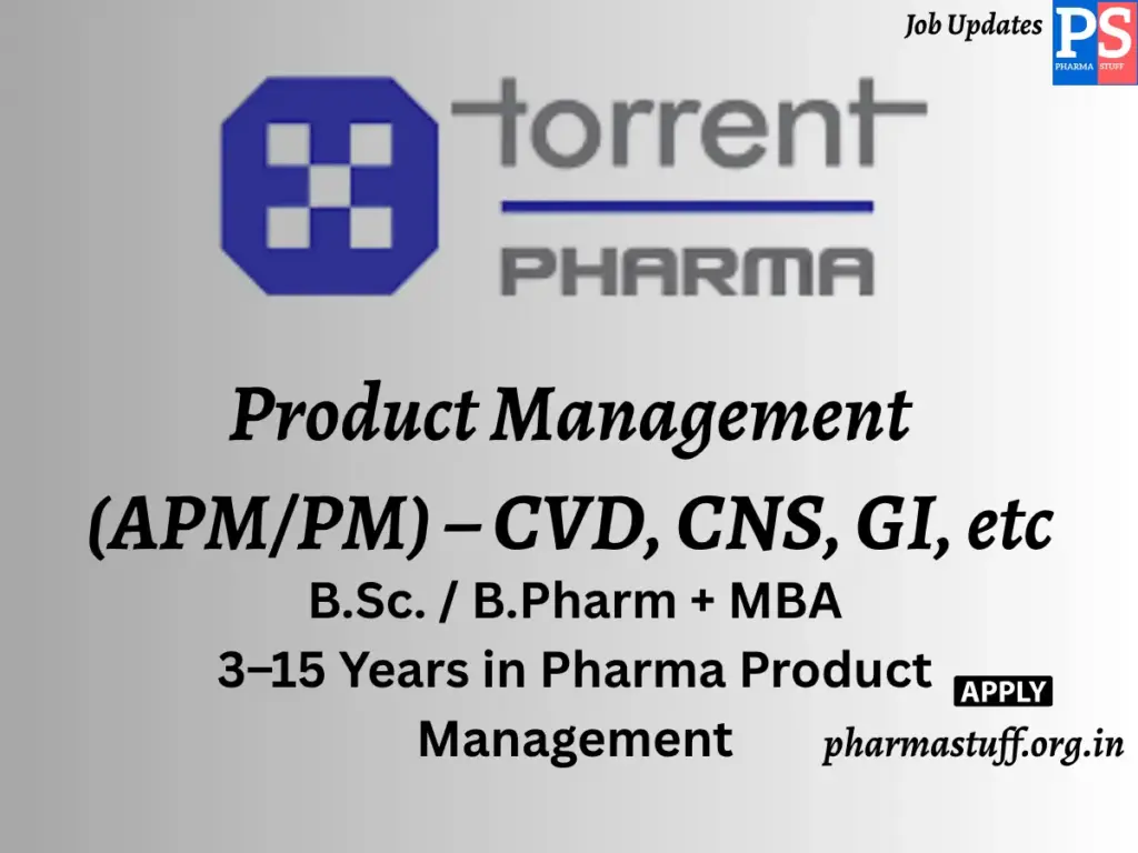 Torrent Pharmaceuticals Hiring Product Management (APM/PM) – CVD, CNS, GI, etc