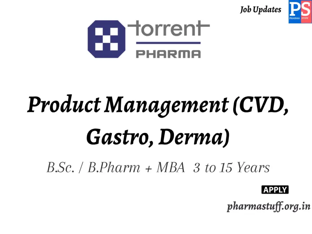 Torrent Pharmaceuticals Hiring Product Management (CVD, Gastro, Derma)
