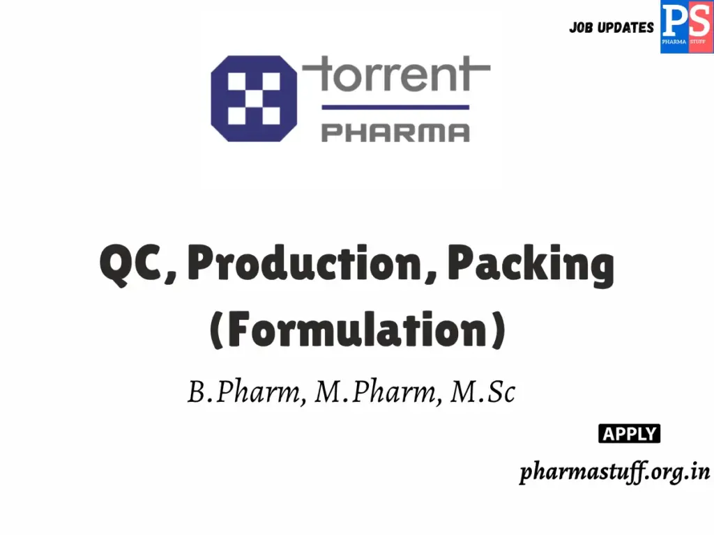 Torrent Pharmaceuticals Hiring QC, Production, Packing (Formulation)
