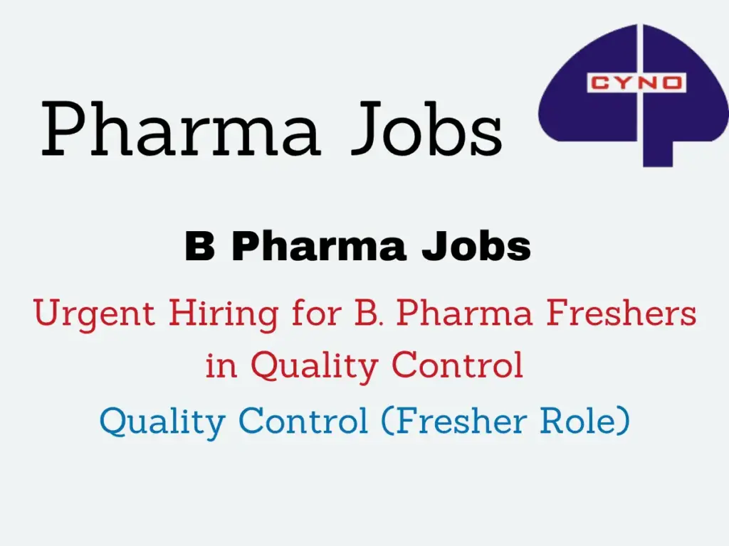 Urgent Hiring for B. Pharma Freshers in Quality Control |