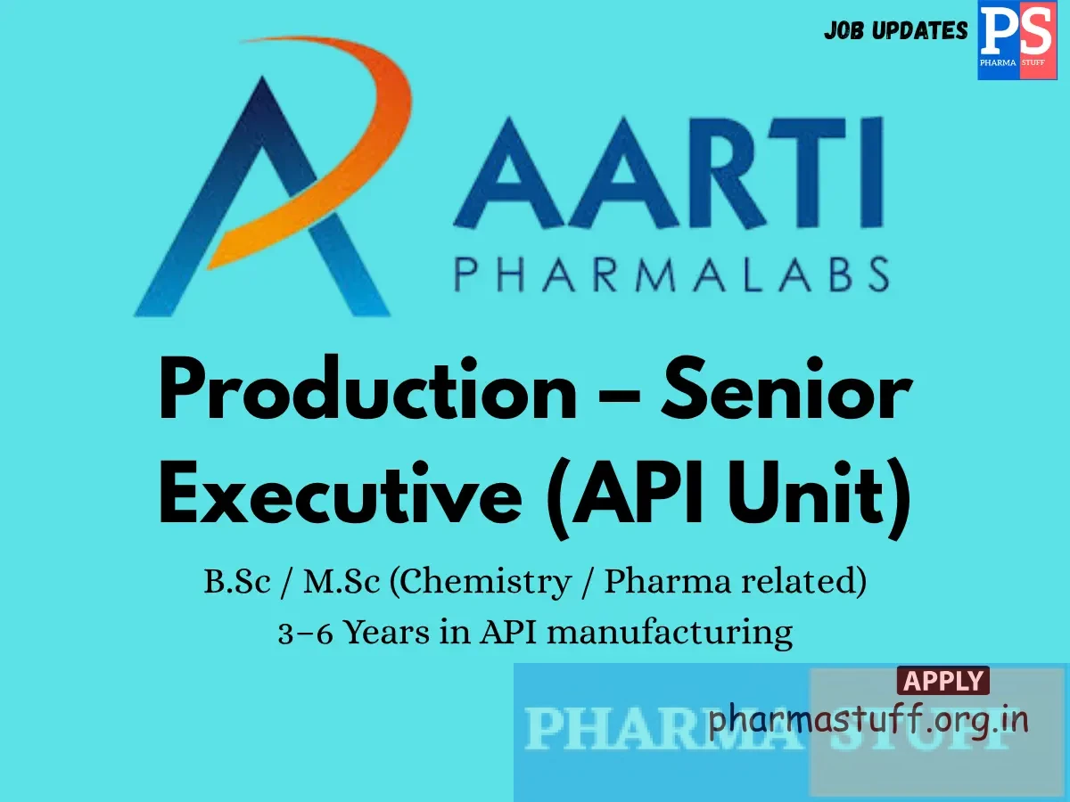 Aarti Pharmalabs Hiring Production – Senior Executive API Unit