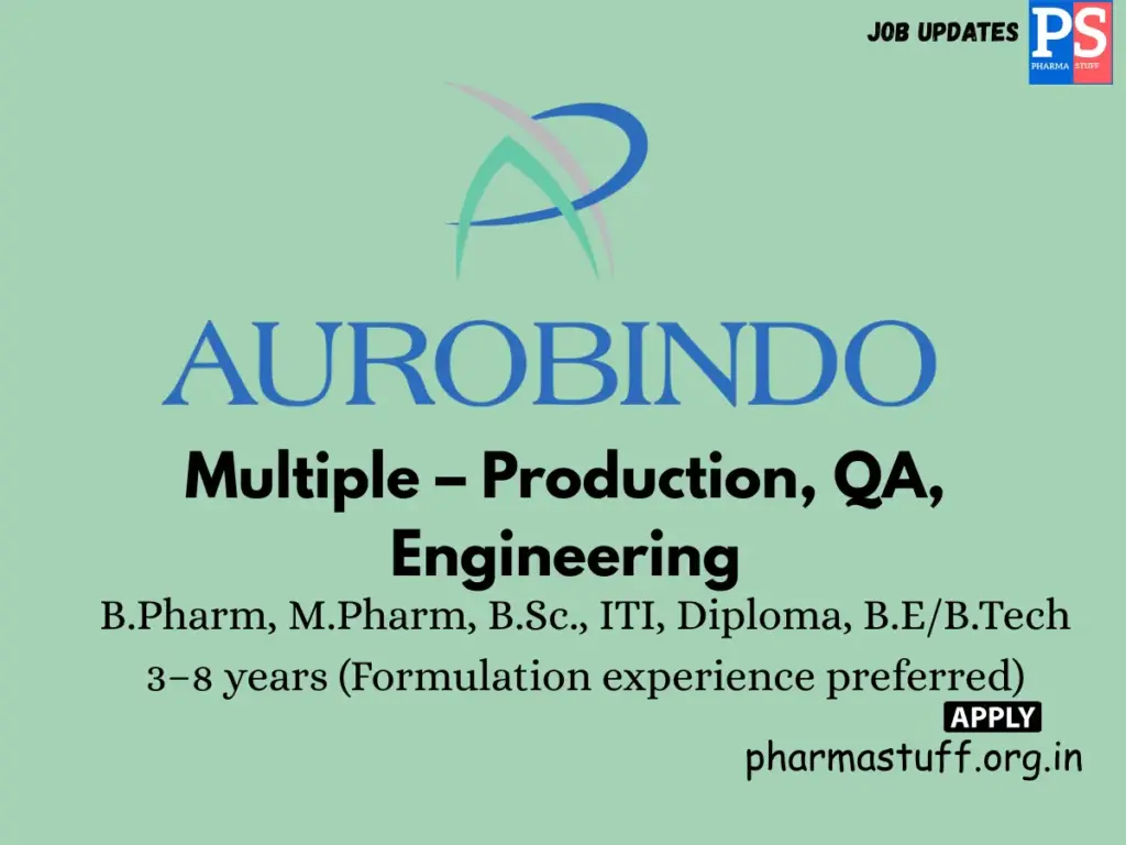 Aurobindo Pharma Hiring Multiple – Production, QA, Engineering
