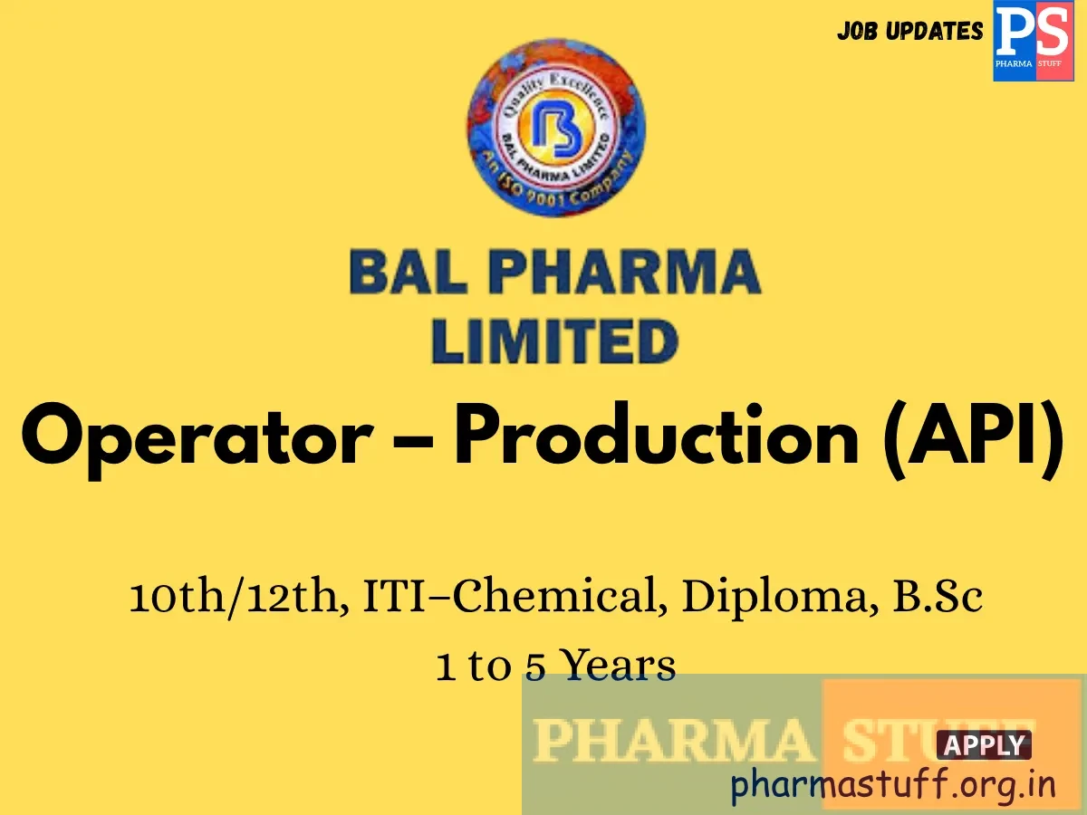 Bal Pharma Hiring Operator – Production API