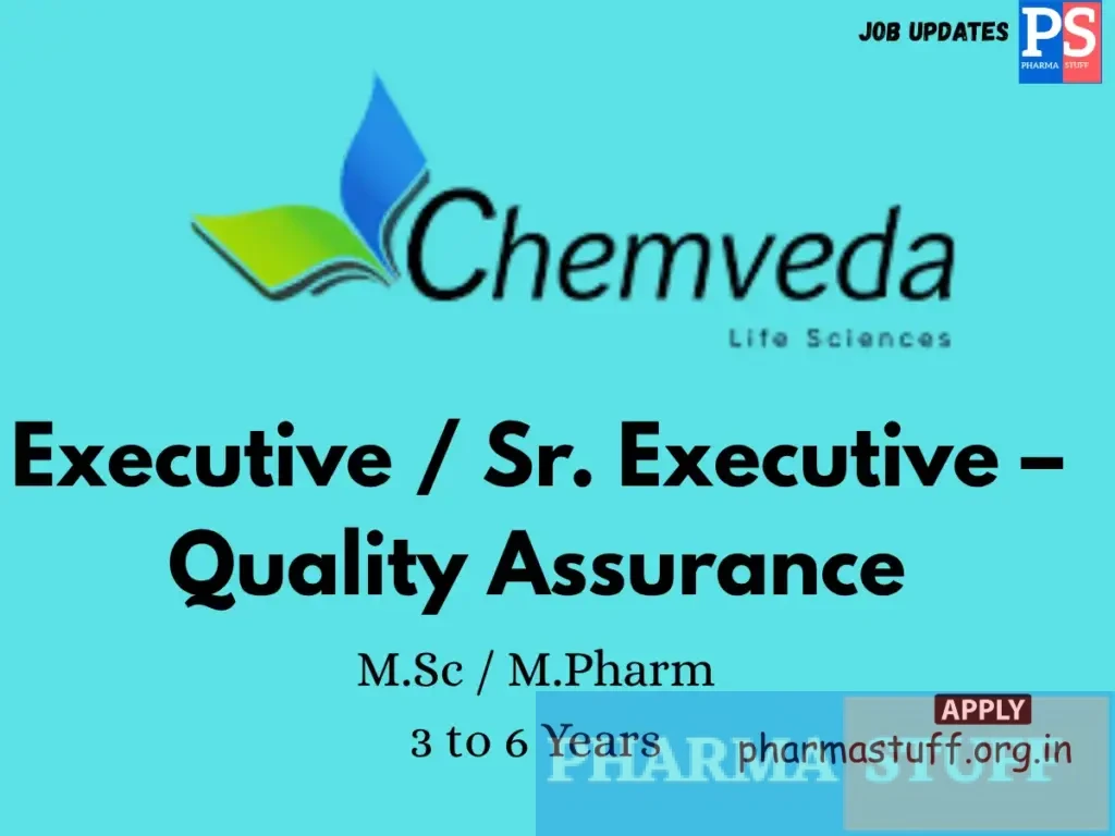 Chemveda Life Sciences Hiring Executive / Sr. Executive – Quality Assurance