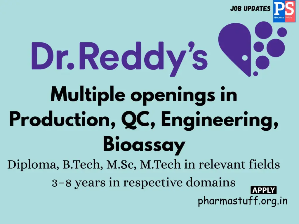 Dr. Reddy's, Walk-in Multiple openings in Production, QC, Engineering, Bioassay