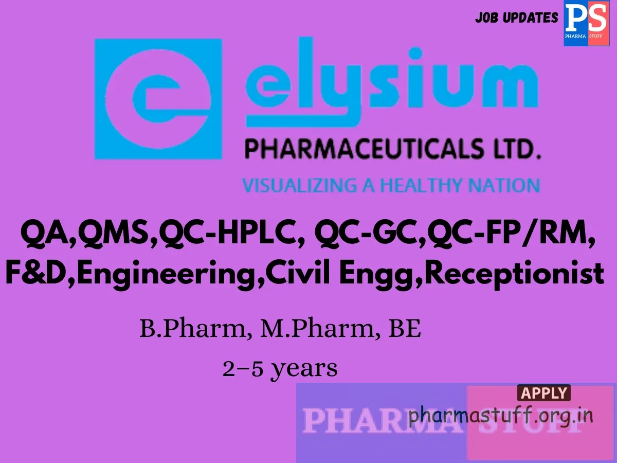 Elysium Pharmaceuticals Hiring QAQMSQC HPLC QC GCQC FPRM FDEngineeringCivil EnggReceptionist