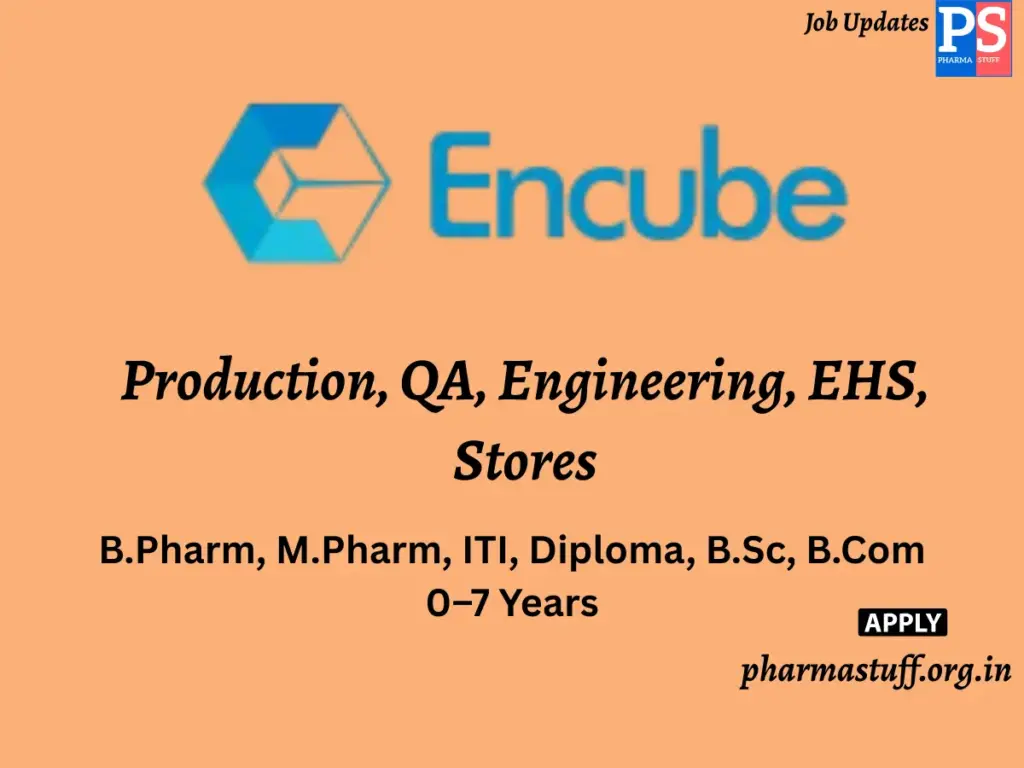 Encube Ethicals Walk-In Production, QA, Engineering, EHS, Stores