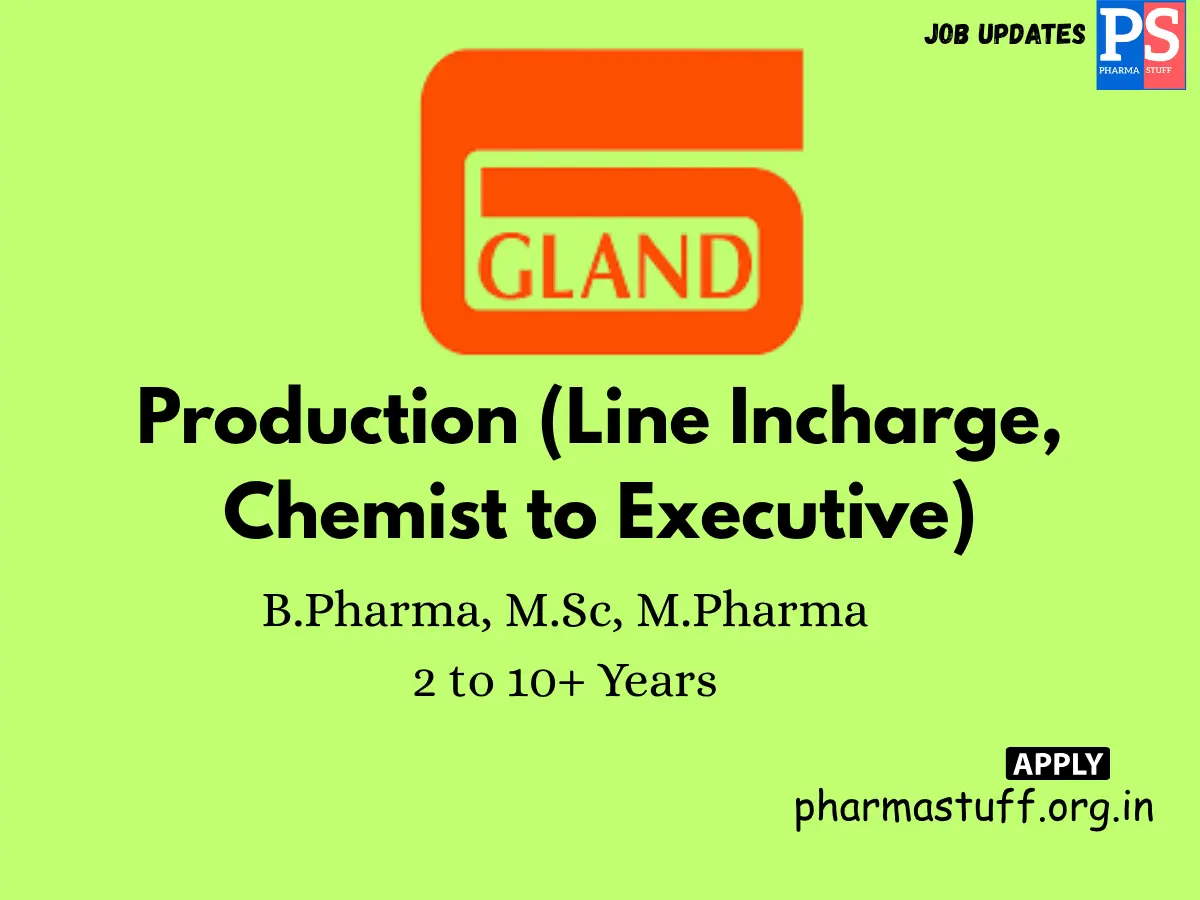 Gland Pharma Walk In Production Line Incharge Chemist to