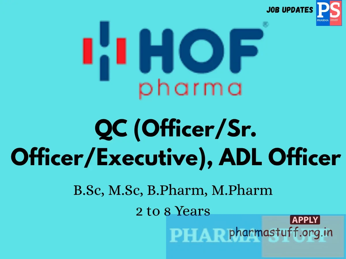 HOF Pharmaceuticals Walk In QC OfficerSr. OfficerExecutive ADL Officer