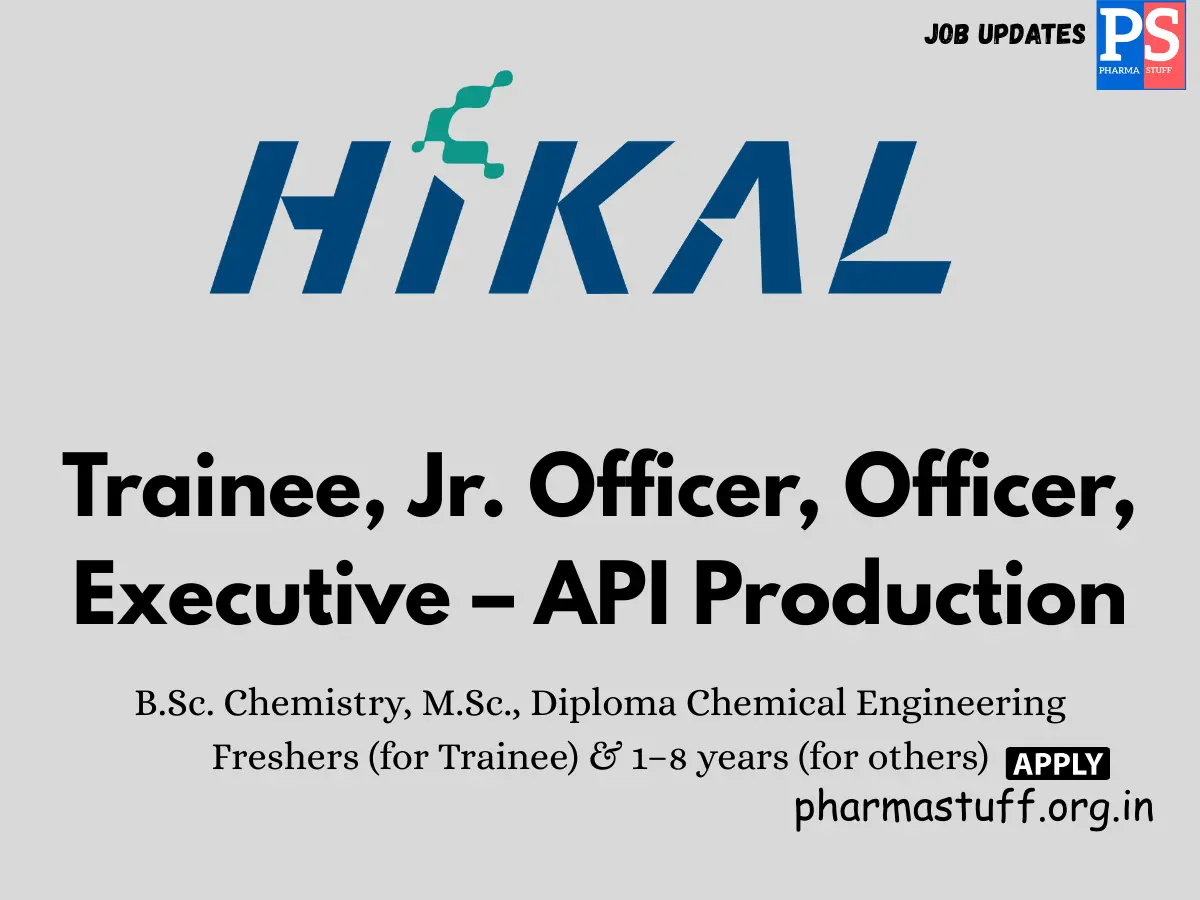Hikal Walk in Trainee Jr. Officer Officer Executive – API Production