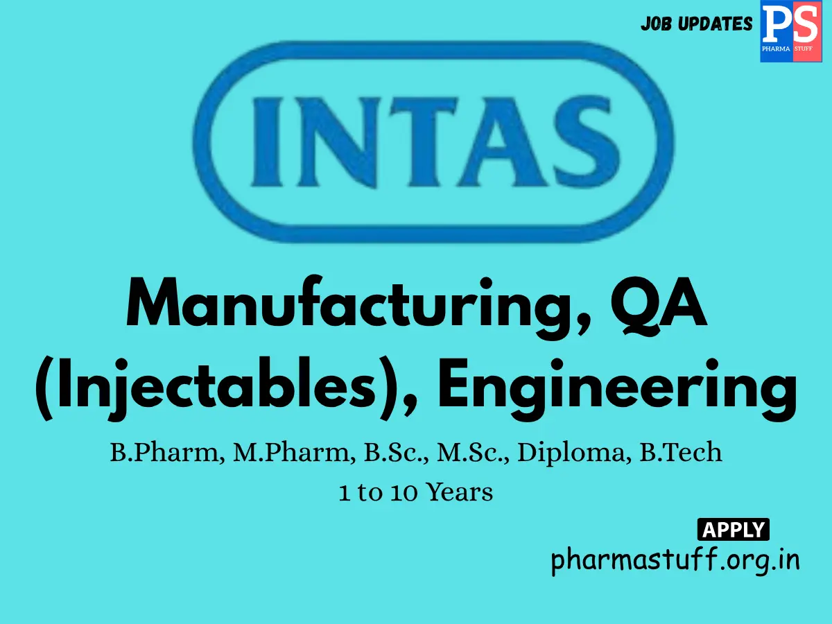 Intas Pharmaceuticals Walk In Manufacturing QA Injectables Engineering