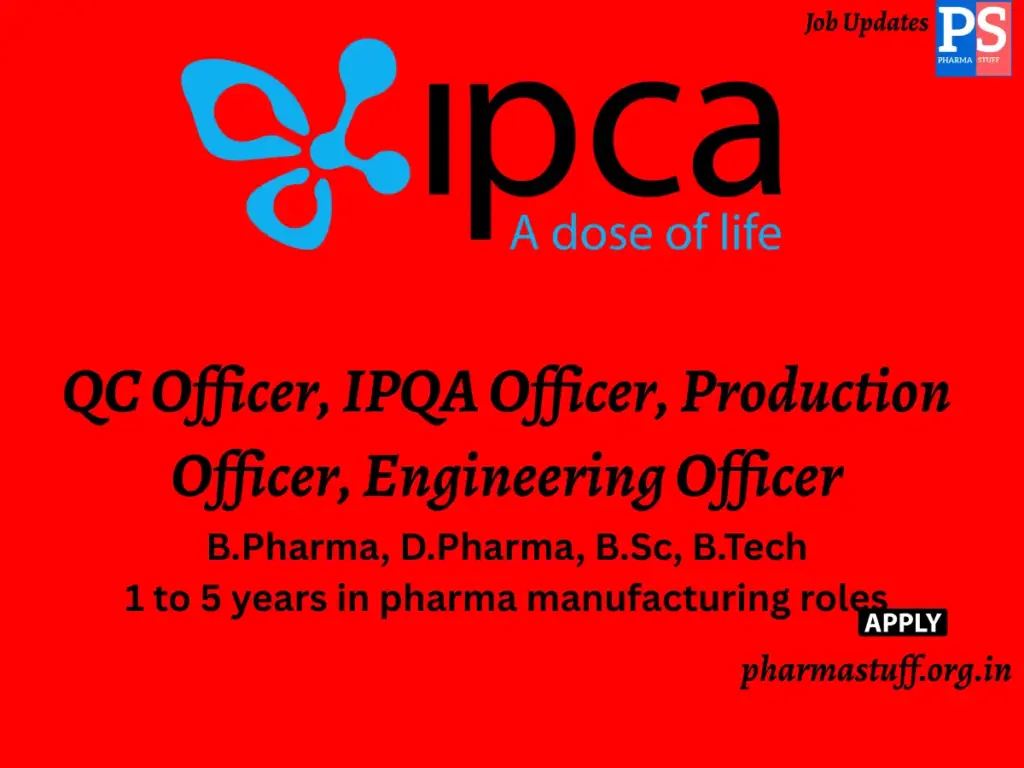 Ipca Laboratories Hiring QC Officer, IPQA Officer, Production Officer, Engineering Officer