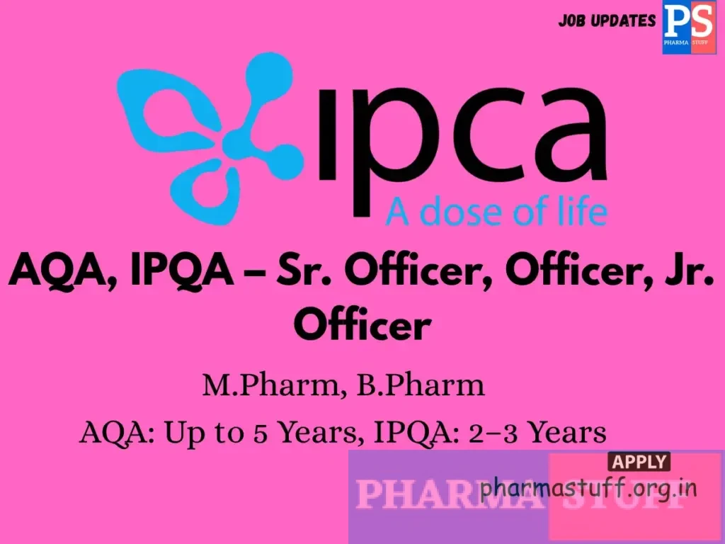 Ipca Laboratories Walk-In AQA, IPQA – Sr. Officer, Officer, Jr. Officer
