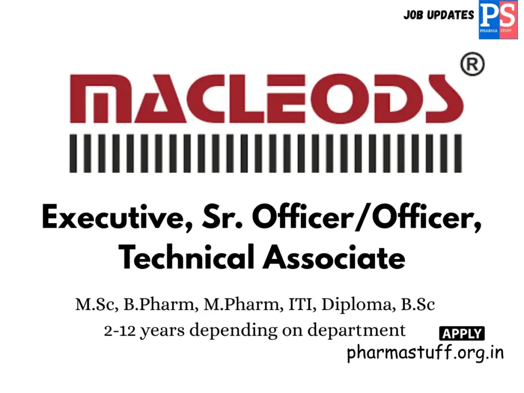 Macleods Pharma Walk-In Executive, Sr. OfficerOfficer, Technical Associate