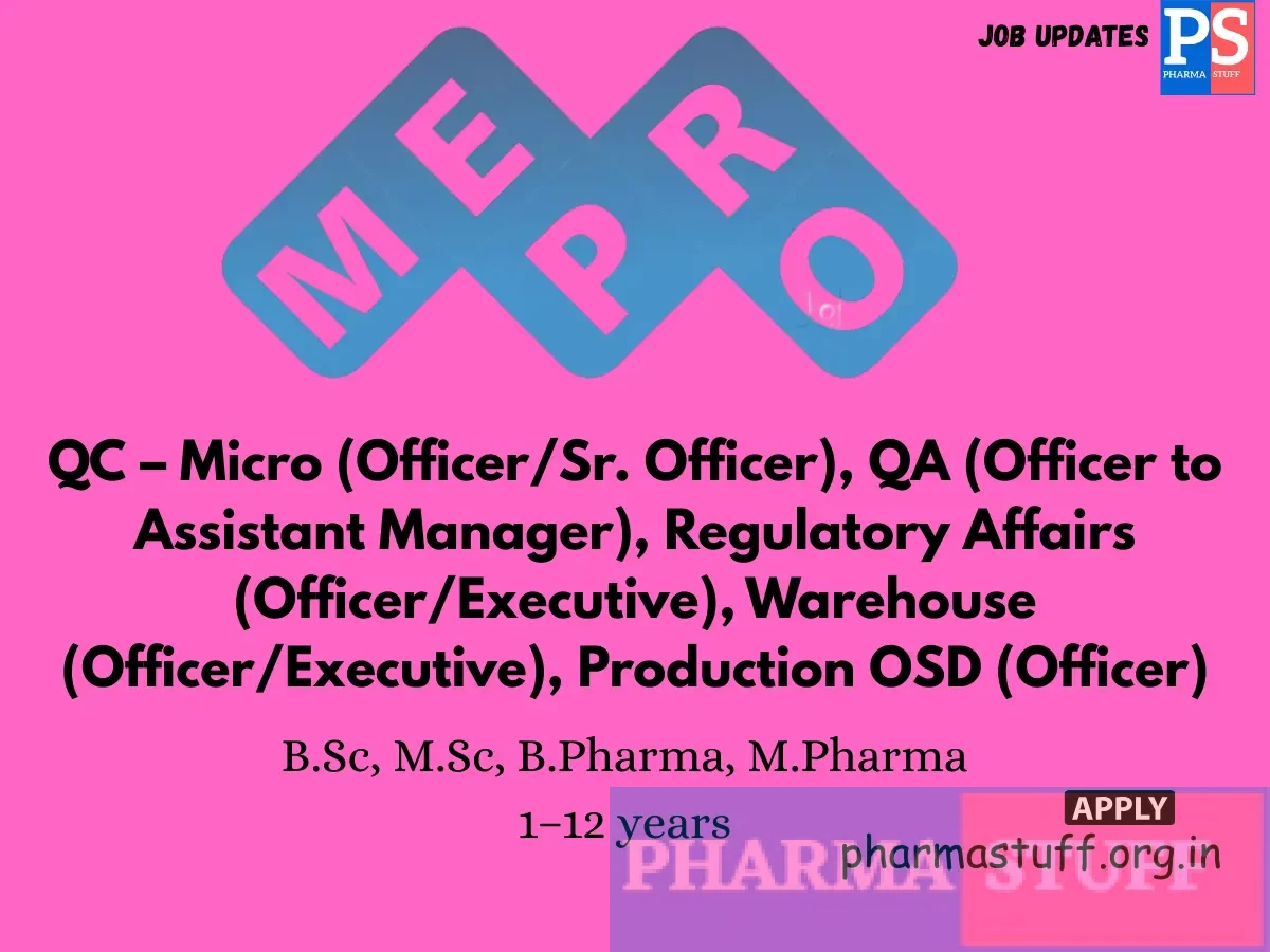 Mepro Pharmaceuticals Hiring QC – Micro OfficerSr. Officer QA Officer to Assistant Manager Regulatory Affairs OfficerExecutive Warehouse OfficerExecutive Production OSD Officer