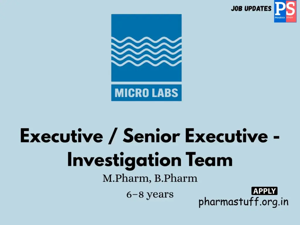 Micro Labs Hiring Executive Senior Executive - Investigation Team