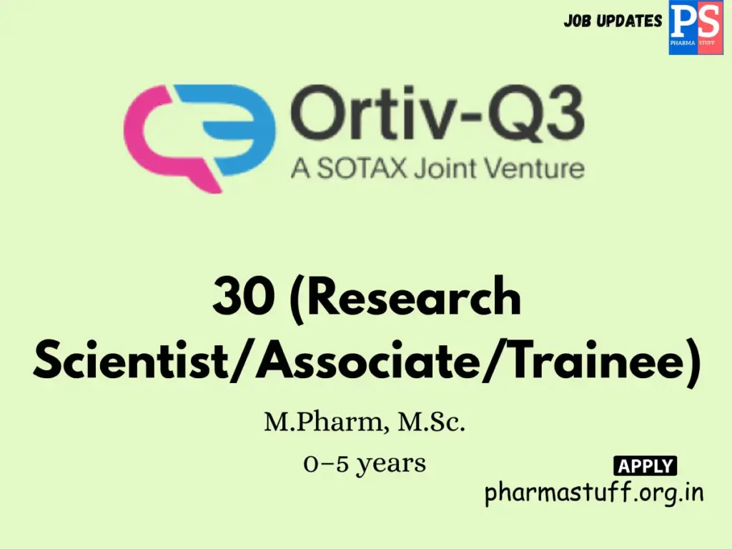 Ortiv-Q3 Walk-in 30 vacancies for Research Scientist/Associate/Trainee