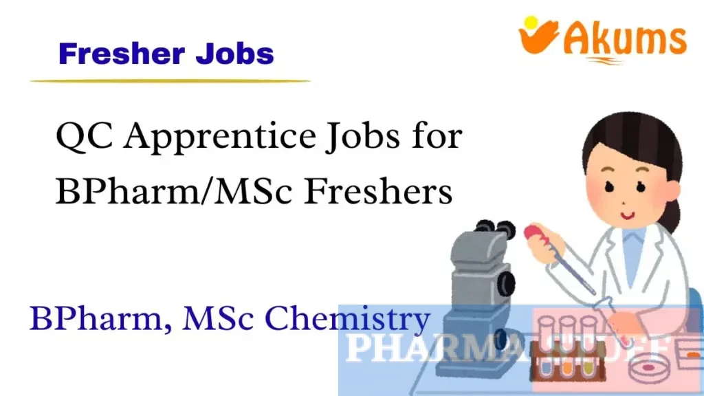 QC Apprentice Jobs for BPharmMSc Freshers Akums Haridwar Hiring Now
