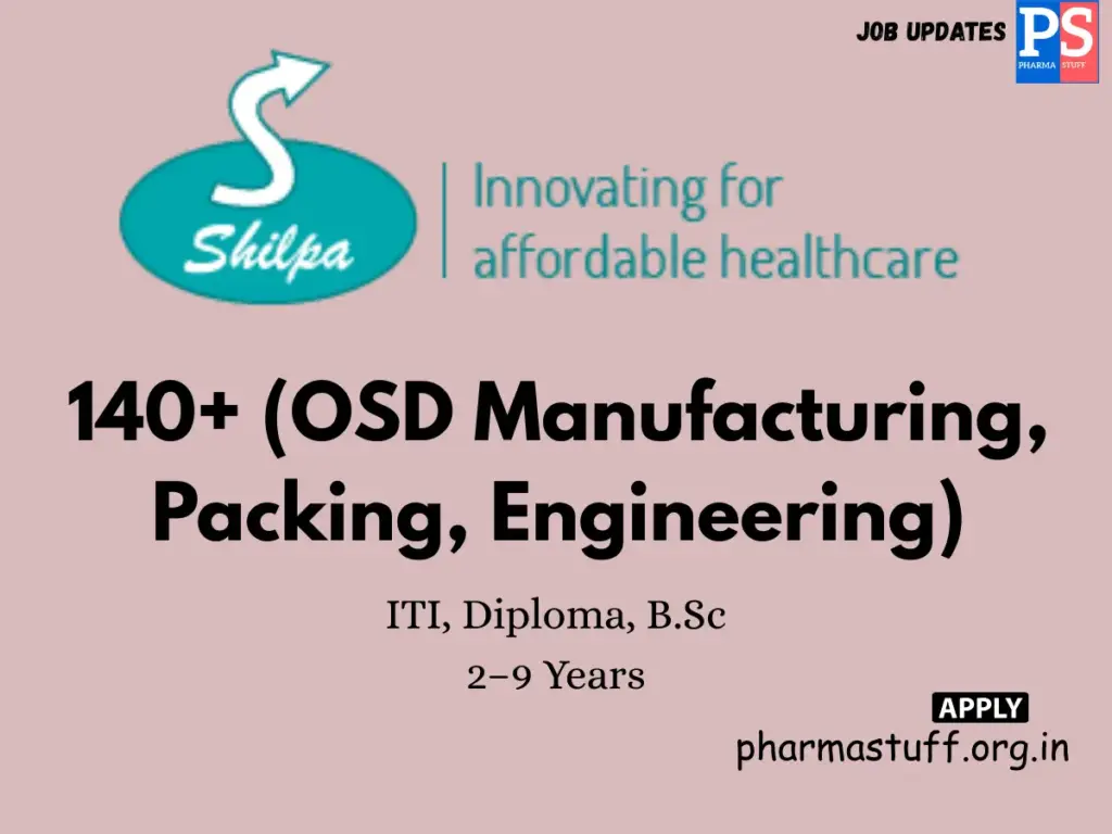 Shilpa Medicare walk-in 140+ (OSD Manufacturing, Packing, Engineering)
