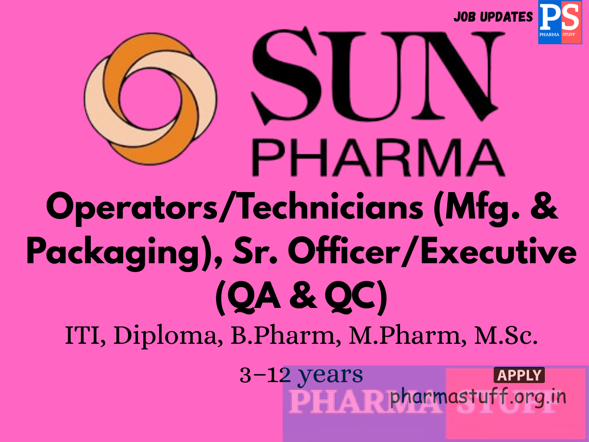 Sun Pharma walk in OperatorsTechnicians Mfg. Packaging Sr. OfficerExecutive QA QC