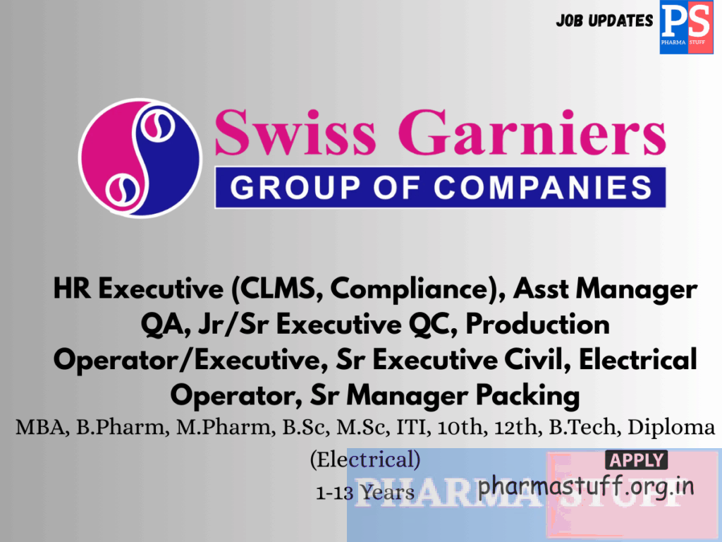 Swiss Garnier Hirring HR Executive (CLMS, Compliance), Asst Manager QA, Jr/Sr Executive QC, Production Operator/Executive, Sr Executive Civil, Electrical Operator, Sr Manager Packing