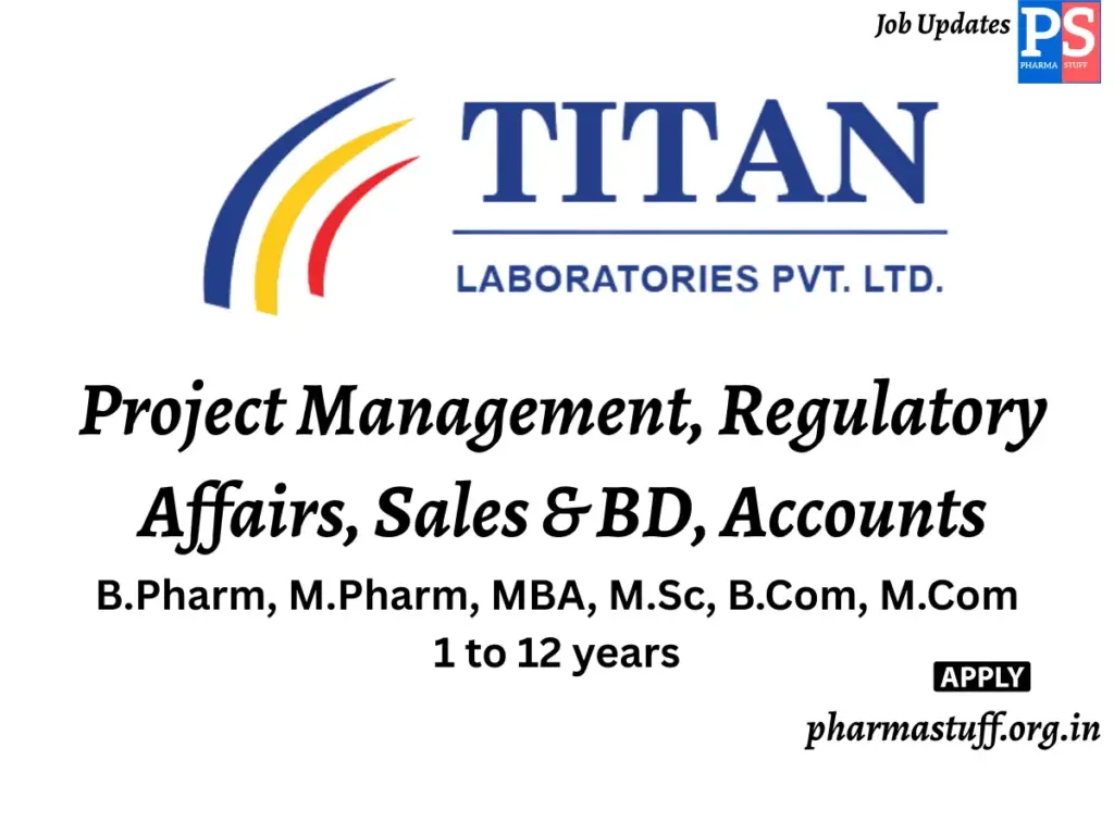 Titan Laboratories Hiring Project Management, Regulatory Affairs, Sales & BD, Accounts