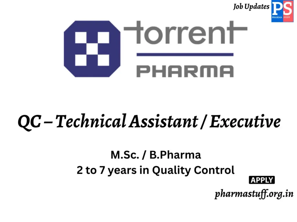 Torrent Pharmaceuticals Walk-in QC – Technical Assistant / Executive