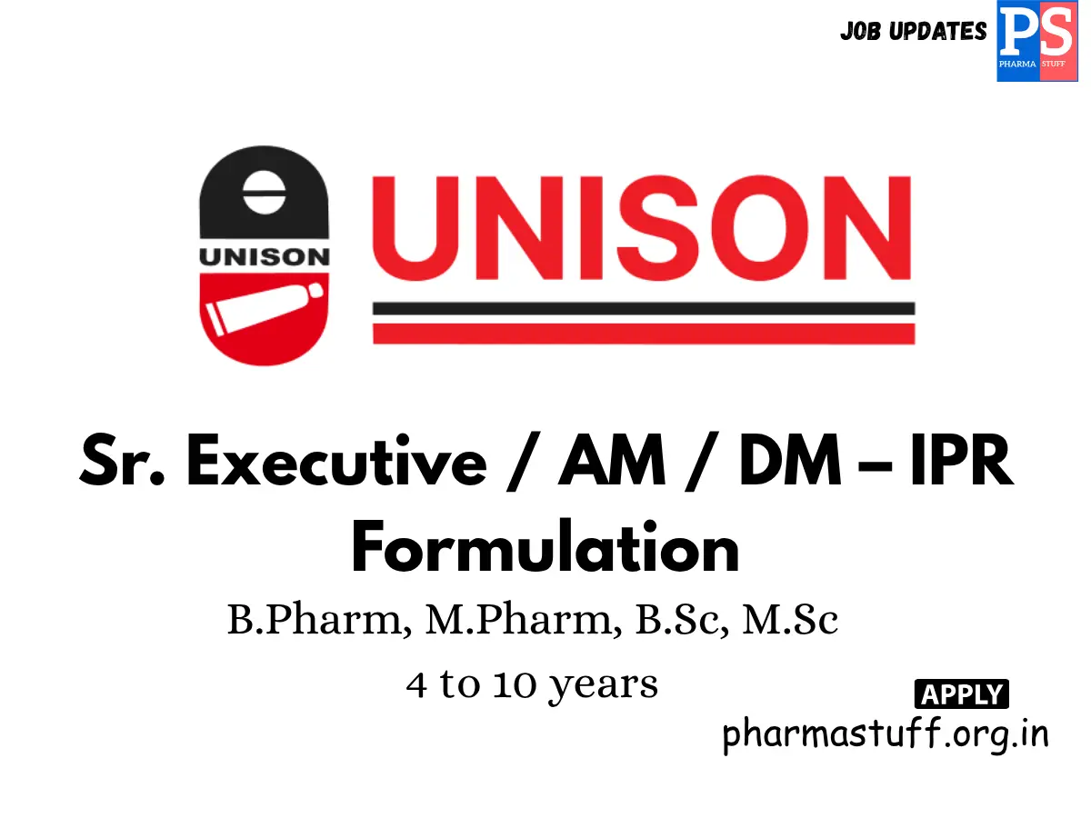 Unison Pharmaceuticals Hiring Sr. Executive AM DM – IPR Formulation