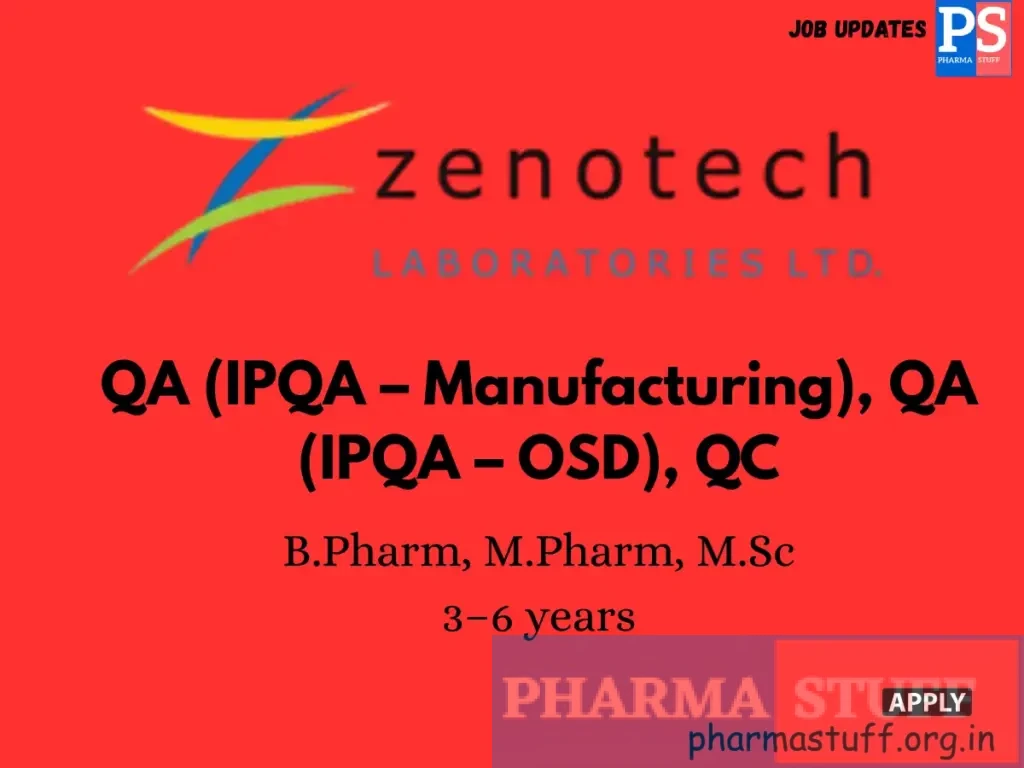 Zenotech Laboratories Hiring QA (IPQA – Manufacturing), QA (IPQA – OSD), QC