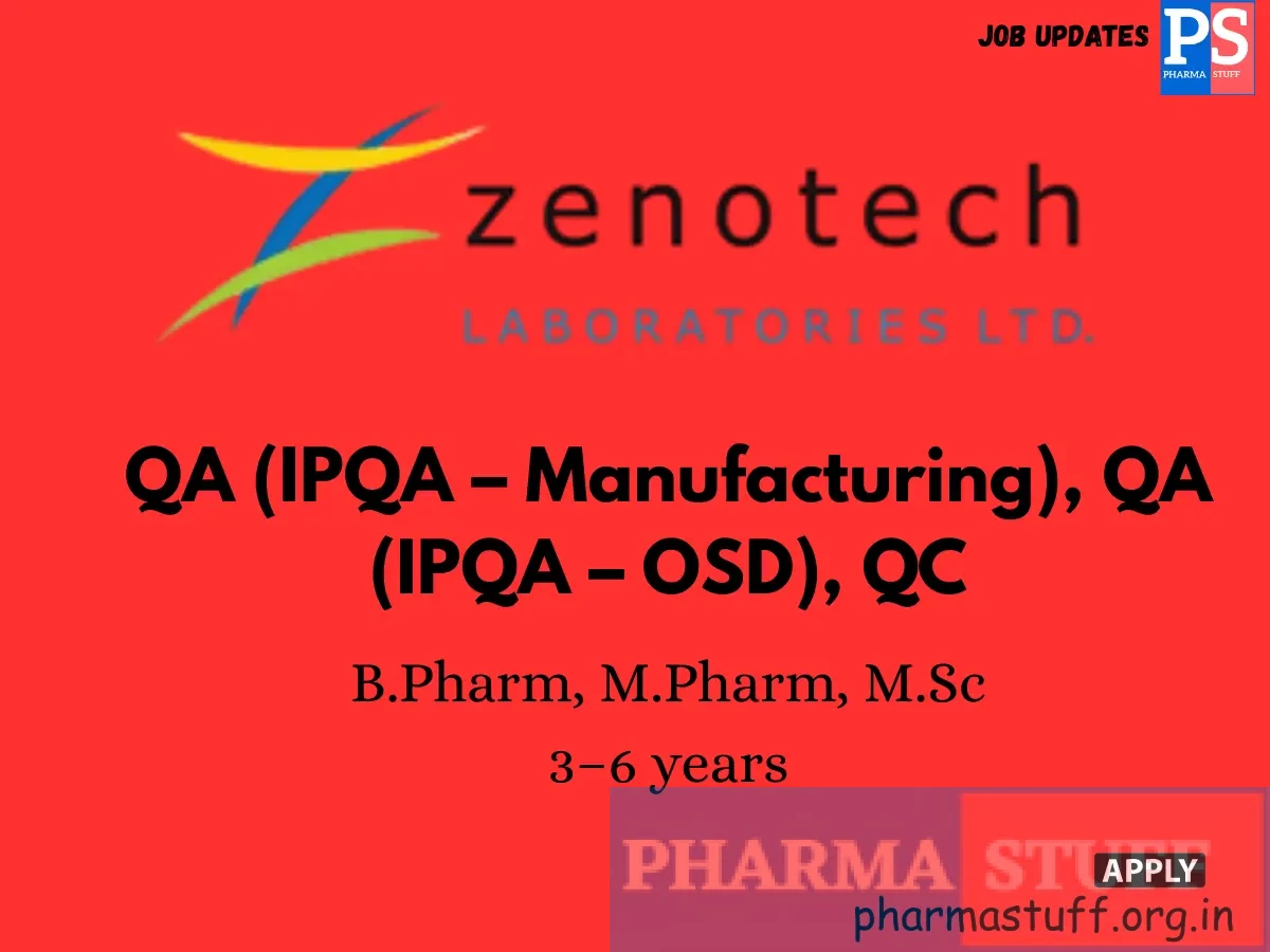 Zenotech Laboratories Hiring QA IPQA – Manufacturing QA IPQA – OSD QC
