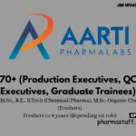 Aarti Pharmalabs Walk-in Production & QC Executives