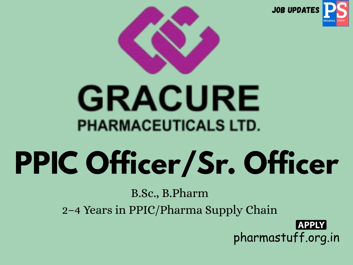 Gracure Pharma Hiring PPIC OfficersSr. Officers