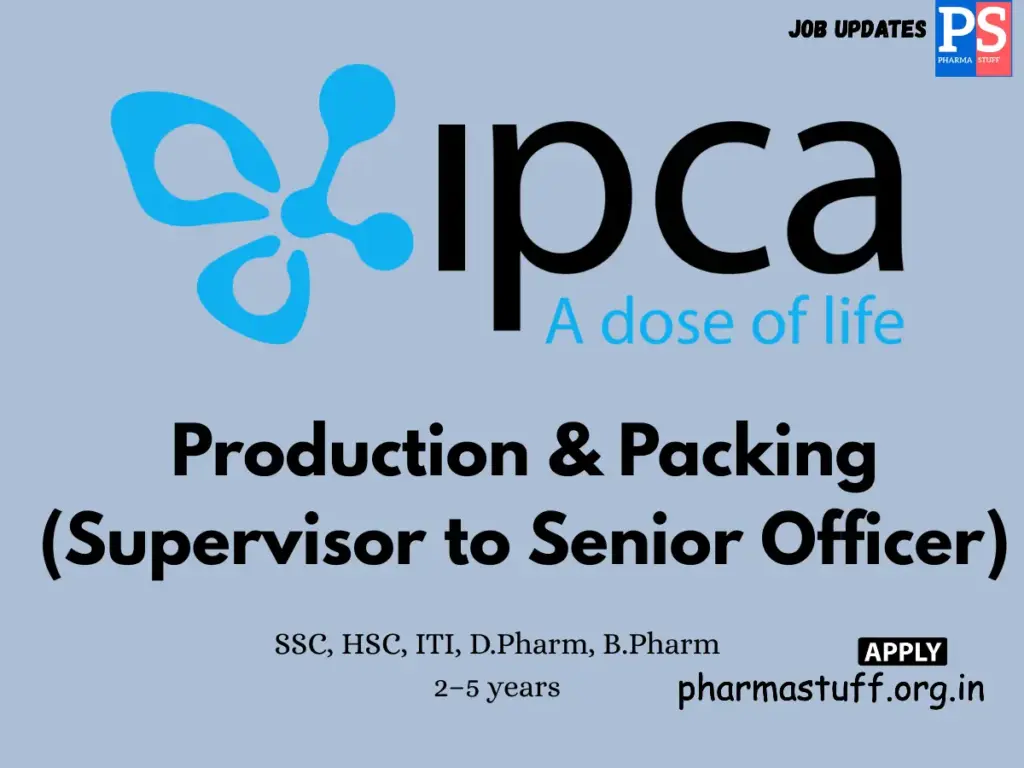 Ipca Laboratories Hiring Production & Packing Supervisor to Senior Officer