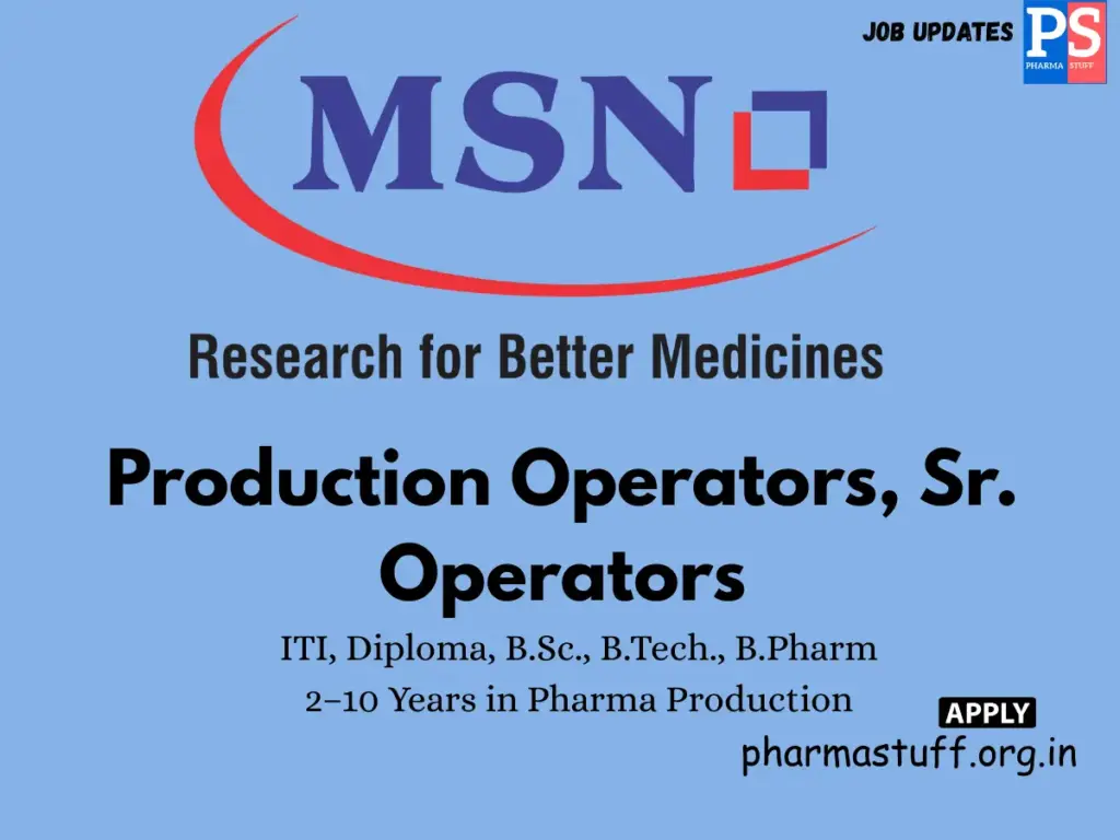 MSN Laboratories Walk-in Production Operators & Sr. Operators 1 MSN Laboratories Walk-in Production Operators & Sr. Operators