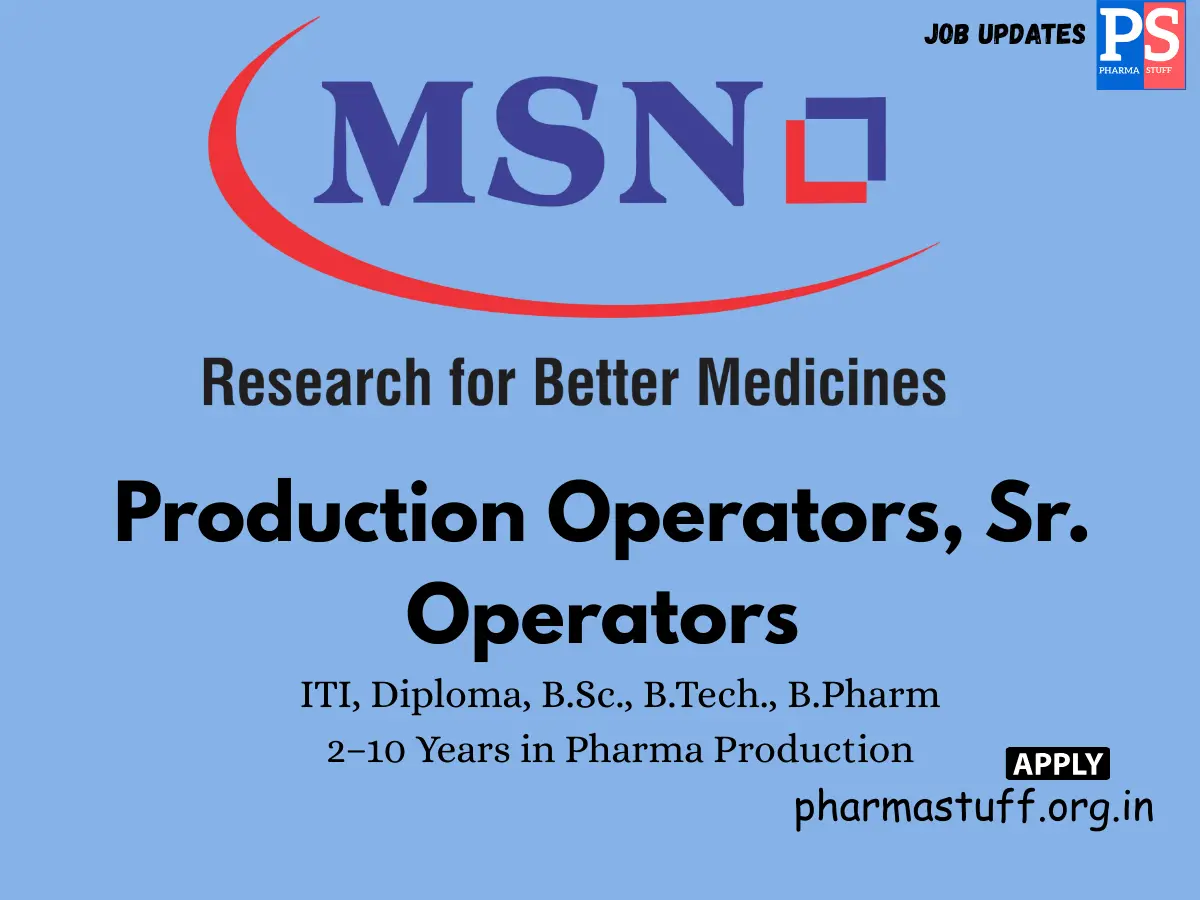 MSN Laboratories Walk in Production Operators Sr. Operators